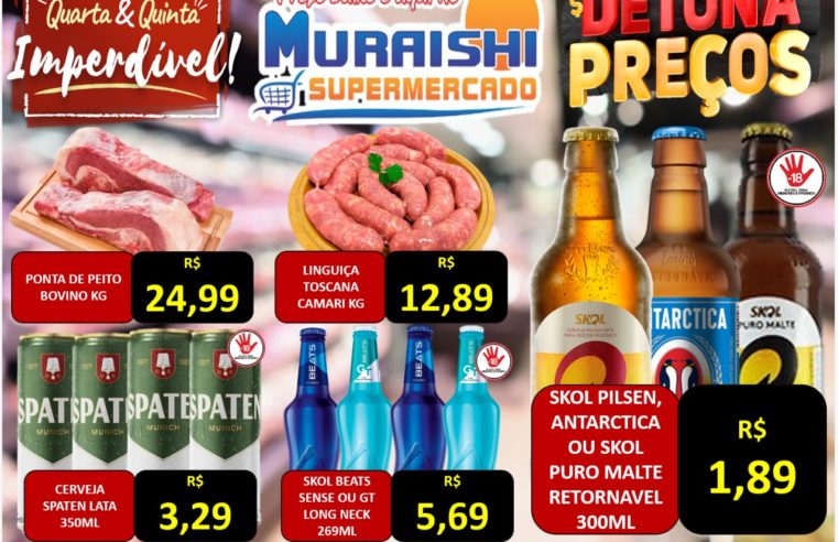 Quarta e quinta imperdíveis!! Detona preços no Muraishi Supermercado – Preço baixo é aqui!!!