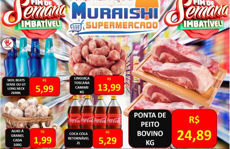 Em Guaíra: Dica de Economia. Fim de semana imbatível no Muraishi Supermercado. Aproveite!!!