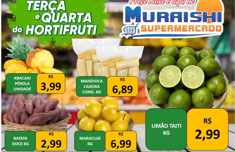 É dia de Feira: Terça e Quarta do Hortifruti no Muraishi Supermercado – Economia de verdade é aqui!!! Aproveite para economizar!!!