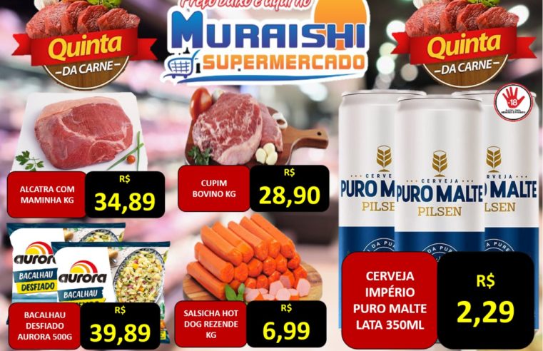 CHEGOU A HORA DA ECONOMICA. QUINTA DAS CARNES É NO MURAISHI SUPERMERCADO. APROVEITE!!!