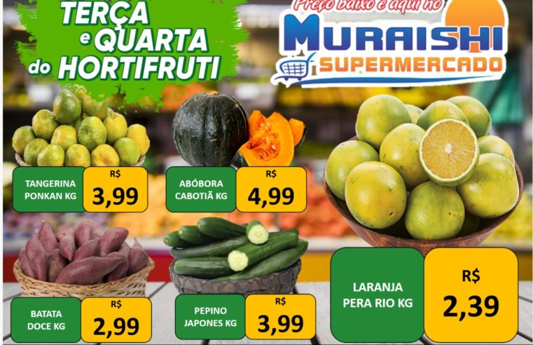 TERÇA E QUARTA DO HORTIFRUTI É NO MURAISHI SUPERMERCADO. APROVEITE!!!