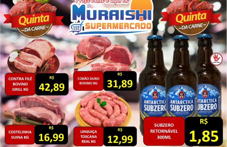 QUINTA DAS CARNES É NO MURAISHI SUPERMERCADO!!! APROVEITE