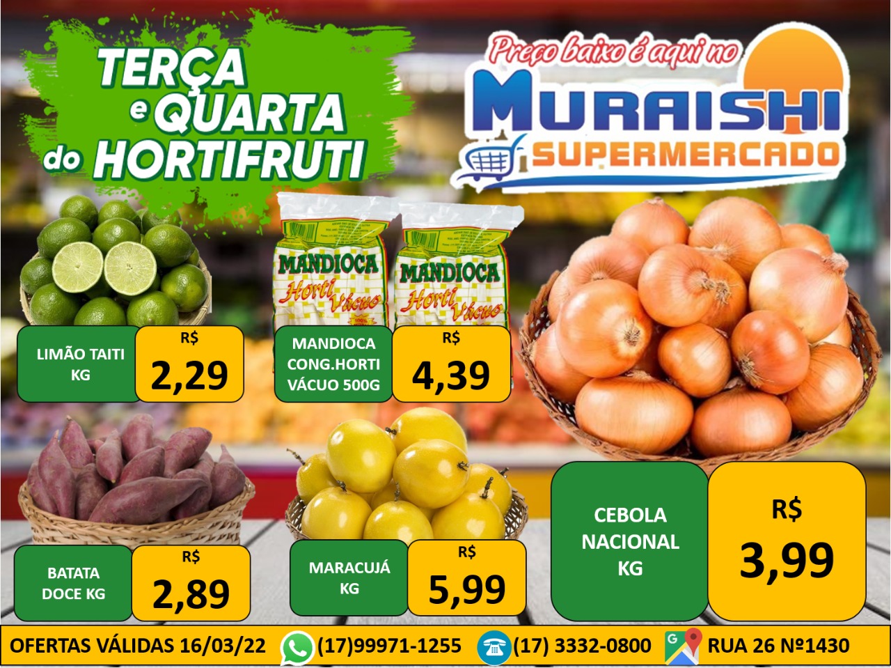 APROVEITE AS OFERTAS ESPECIAIS EM HORTIFRUTI NO MURAISHI SUPERMERCADO. CONFIRA OS PREÇOS DE TODOS OS SETORES