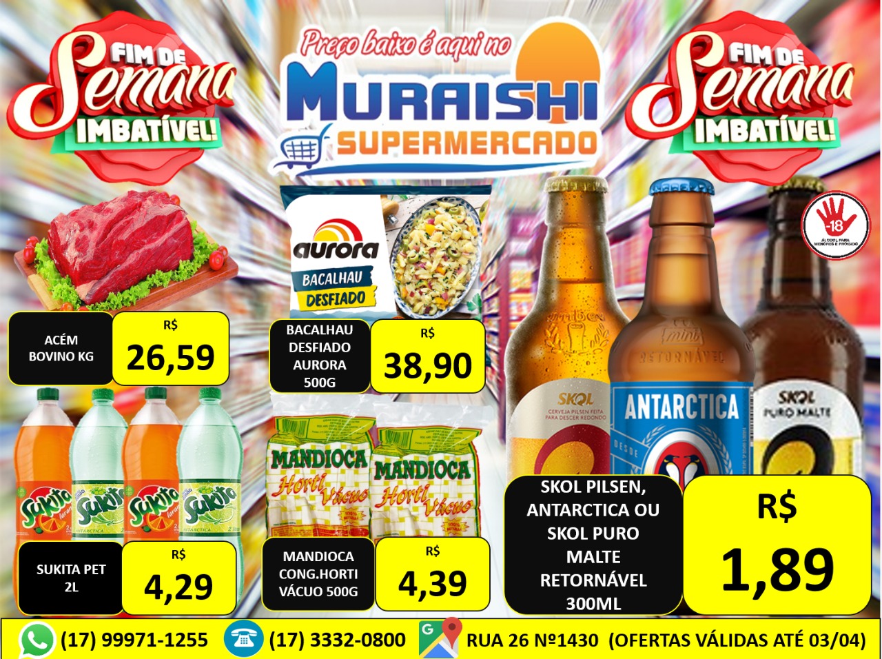 TURBINE SUAS COMPRAS NESTE FIM DE SEMANA COM AS OFERTAS DO MURAISHI SUPERMERCADO. PREÇOS ESPECIAIS EM TODOS OS SETORES. APROVEITE!!!