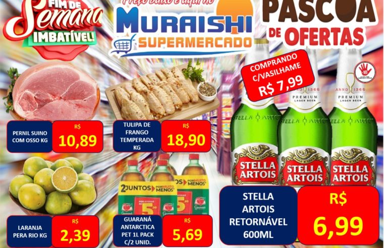 OFERTAS ESPECIAIS DE PÁSCOA NO MURAISHI SUPERMERCADO. APROVEITE!!!