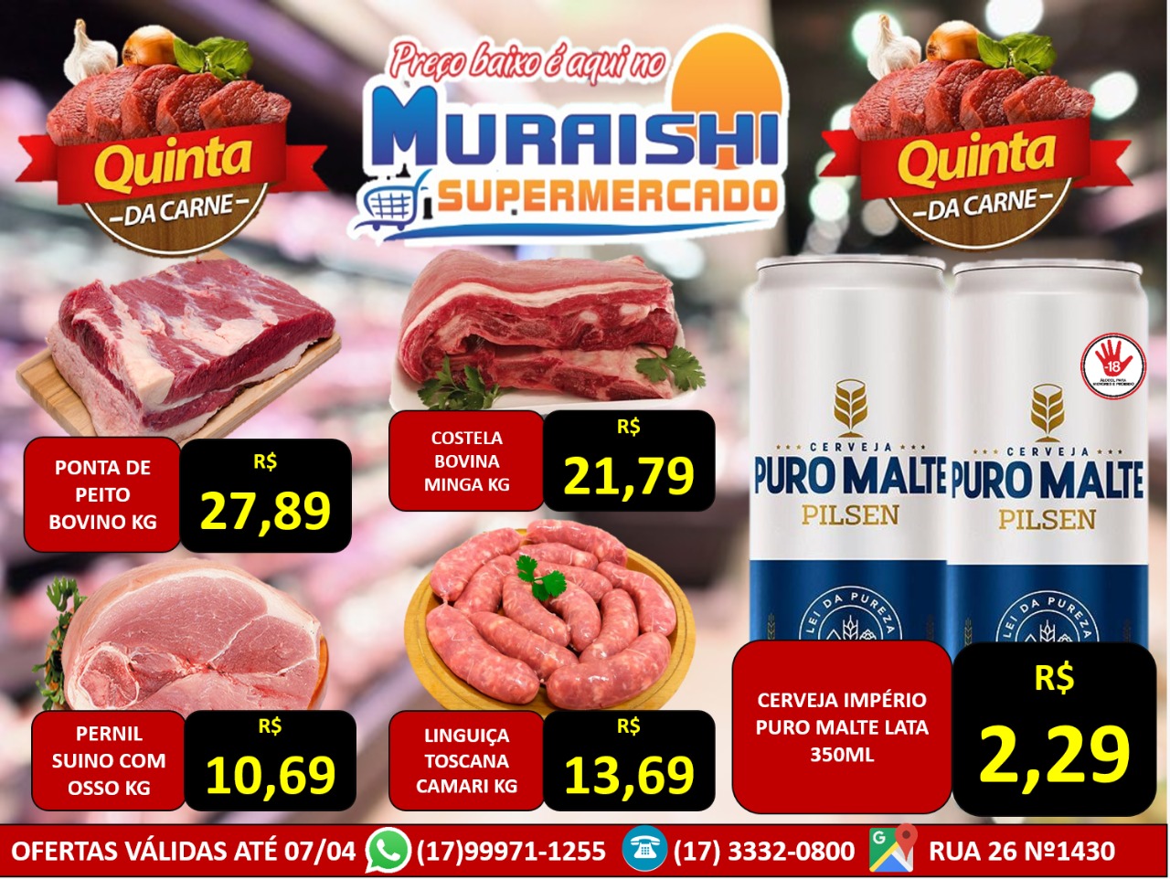 QUINTA DAS CARNES É NO MURAISHI SUPERMERCADO. PRODUTOS COM QUALIDADE E PREÇOS BAIXOS. APROVEITE!!!