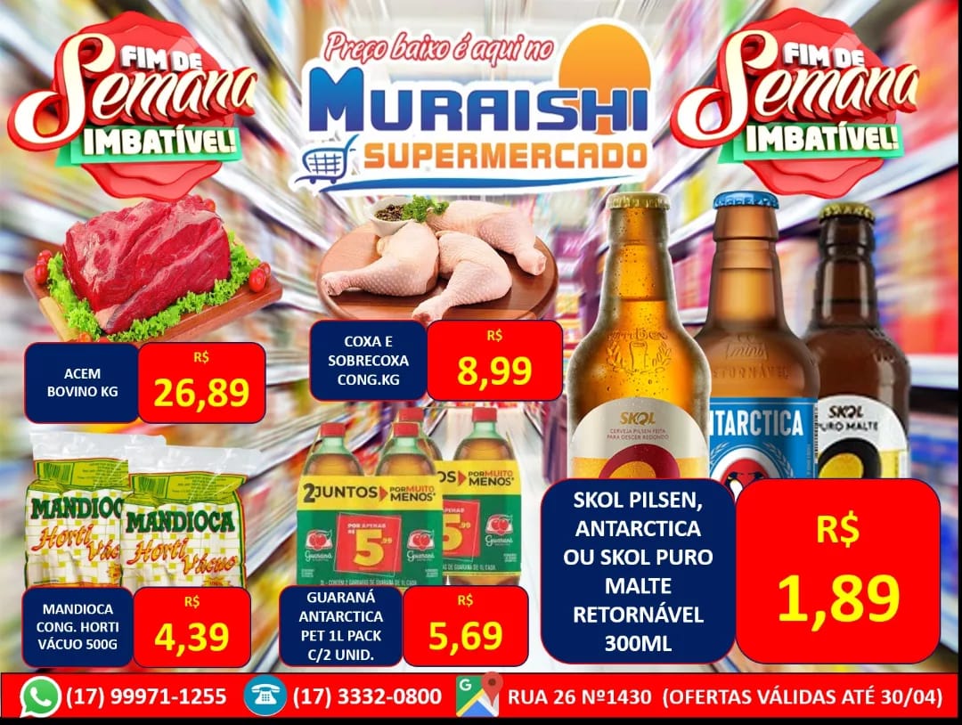 FIM DE SEMANA IMBATÍVEL É COM O MURAISHI SUPERMERCADO. APROVEITE AS OFERTAS ESPECIAIS EM TODOS OS SETORES!!!