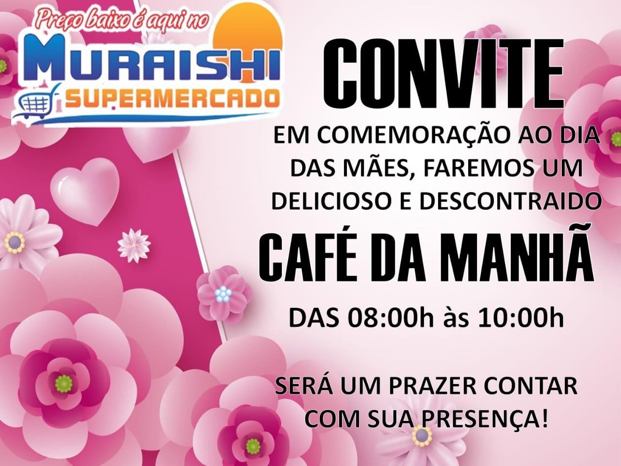 FELIZ DIA DAS MÃES! NESTE DOMINGO TEM UM DELICIOSO CAFÉ DA MANHÃ NO MURAISHI SUPERMERCADO PARA COMEMORAR O DIA DAS MÃES!