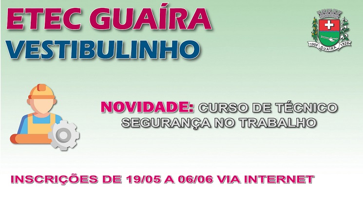 EM GUAÍRA: ETEC ABRE VESTIBULINHO PARA TÉCNICO DE SEGURANÇA NO TRABALHO