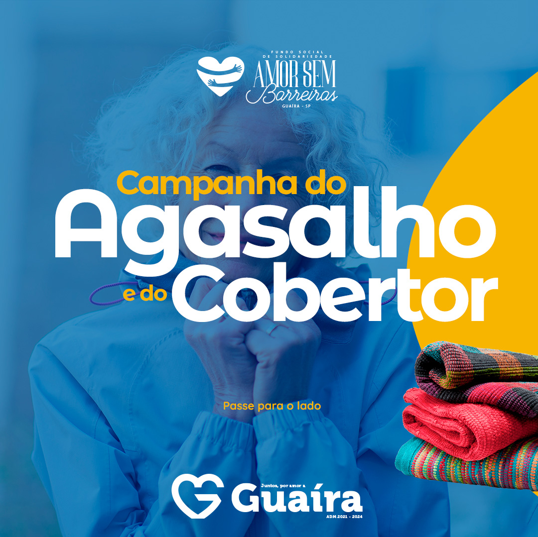 EM GUAÍRA: O MOMENTO DE AJUDAR: FUNDO SOCIAL LANÇA CAMPANHA DO AGASALHO 2022