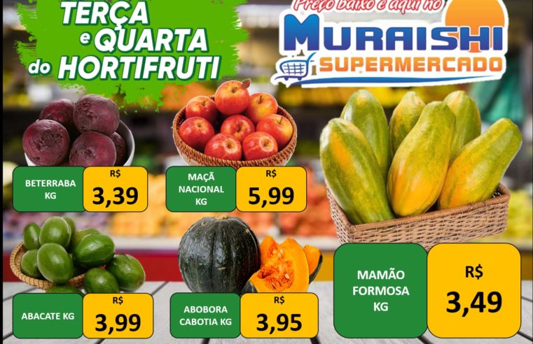 ATENÇÃO CHEGARAM: TERÇA E QUARTA DO HORTIFRUTI NO MURAISHI SUPERMERCADO. PREÇOS IMBATÍVEIS. APROVEITE!!!