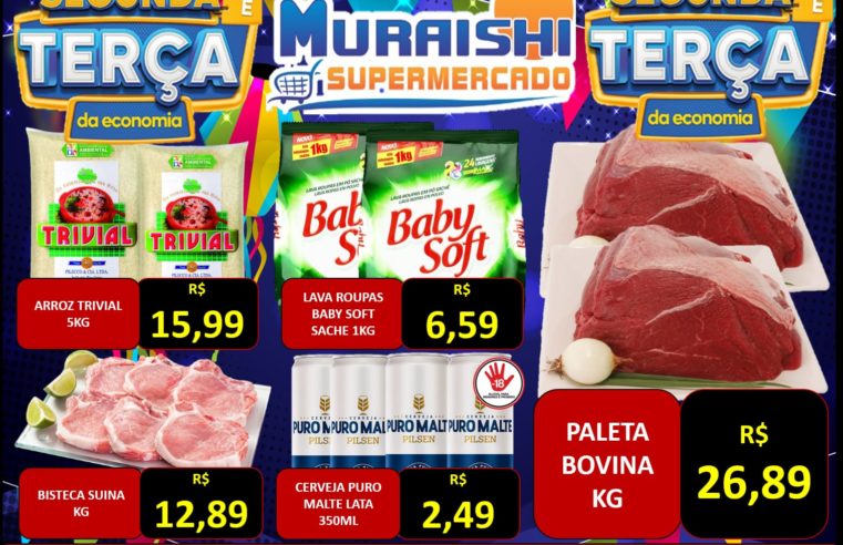 COMEÇO DE SEMANA COM PREÇOS IMBATÍVEIS É COM O MURAISHI SUPERMERCADO. APROVEITE!!!