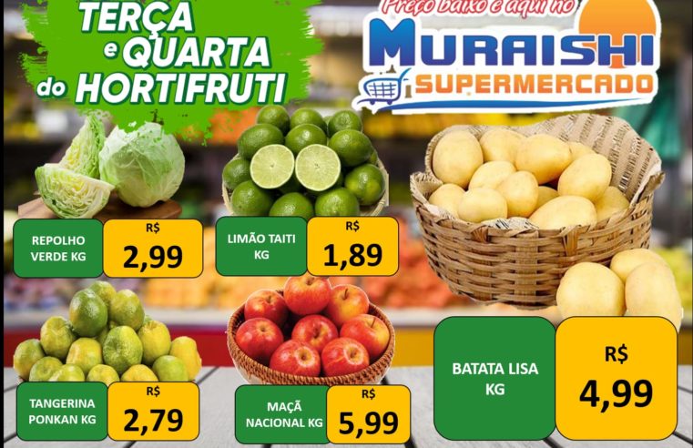 DICA DE ECONOMIA: APROVEITE A TERÇA E A QUARTA DO HORTIFRUTI DO MURAISHI SUPERMERCADOS. PREÇOS SENSACIONAIS!!!