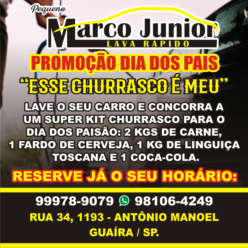 DE AQUELA GERAL NO SEU VEÍCULO E CONCORRA A UM KIT CHURRASCO NO DIA DOS PAIS. MARCO JÚNIOR LAVA RÁPIDO. CONFIRA A QUALIDADE E RESERVE SEU HORÁRIO!!!