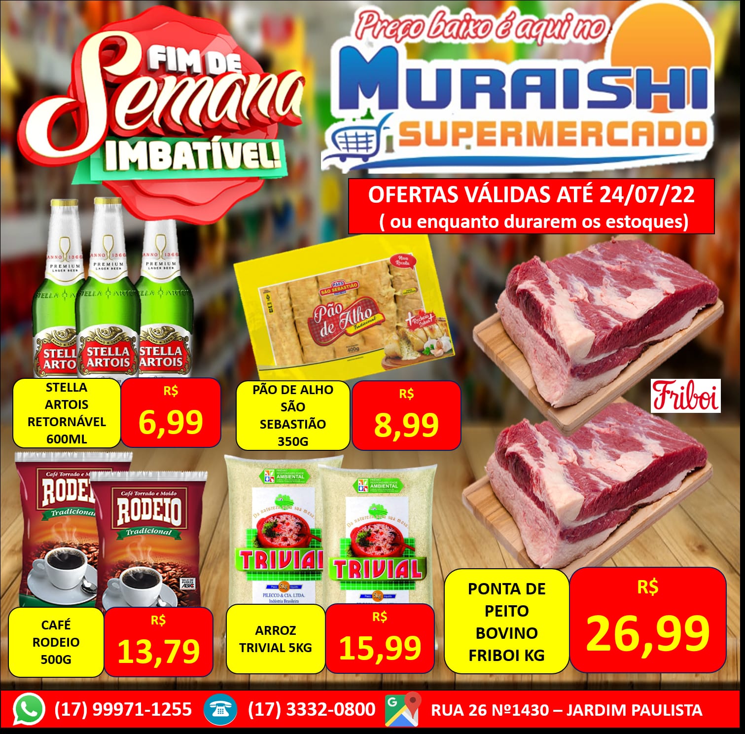 COMEÇOU O FIM DE SEMANA IMBATÍVEL NO MURAISHI SUPERMERCADO. OFERTAS IMPERDÍVEIS!!!