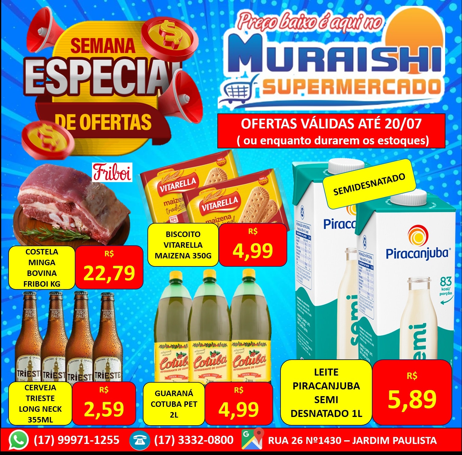 SEMANA ESPECIAL NO MURAISHI SUPERMERCADO. OFERTAS ESPECIAIS EM TODOS OS SETORES. APROVEITE!!!