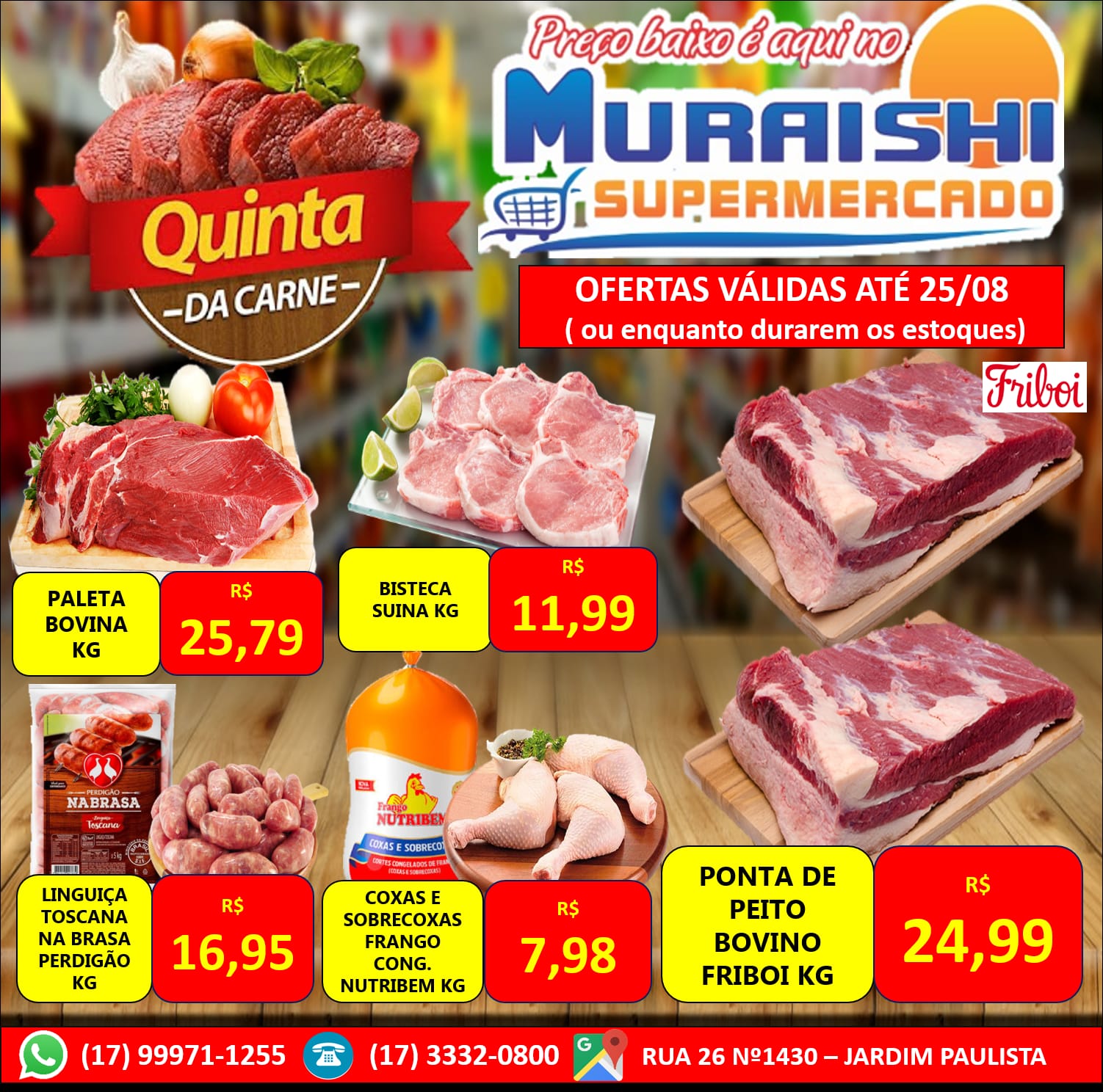 QUINTA DAS CARNES NO MURAISHI SUPERMERCADO. OFERTAS VÁLIDAS SOMENTE PARA ESTA QUINTA-FEIRA. APROVEITE!!!