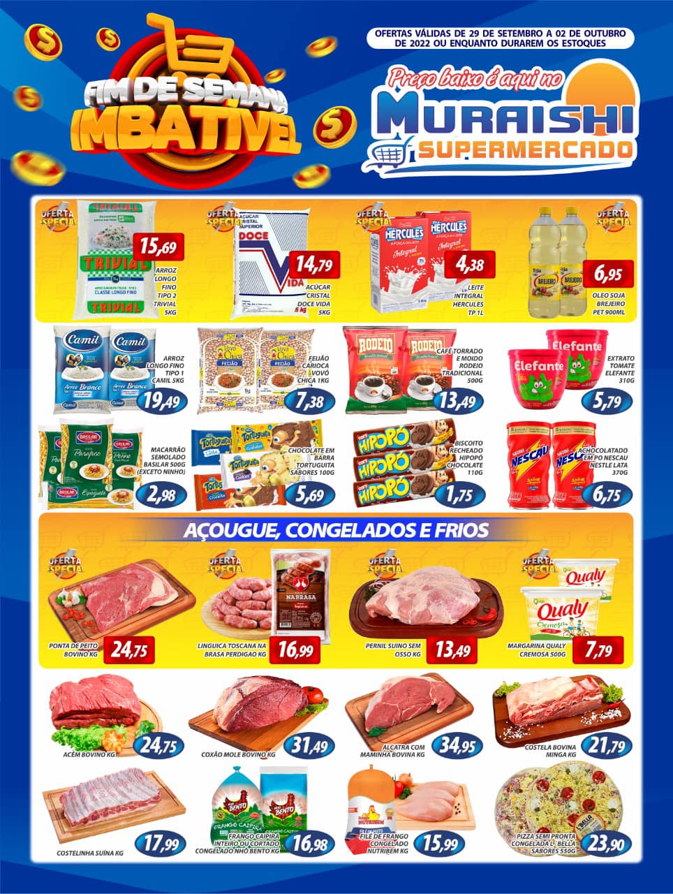 FIM DE SEMANA IMBATÍVEL NO MURAISHI SUPERMERCADO. PREÇOS ESPECIAIS EM TODOS OS SETORES. APROVEITE!!!