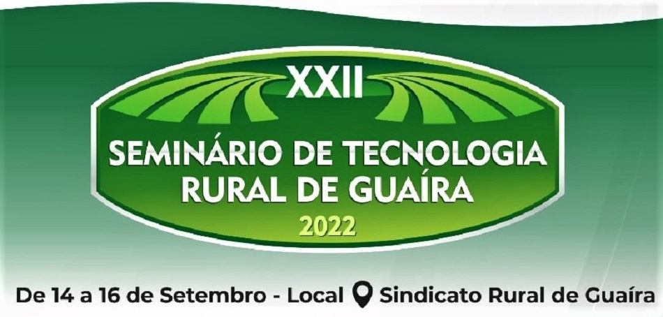 SINDICATO RURAL PROMOVE, DE 14 A 16 DE SETEMBRO, O 22º SEMINÁRIO DE TECNOLOGIA RURAL DE GUAÍRA