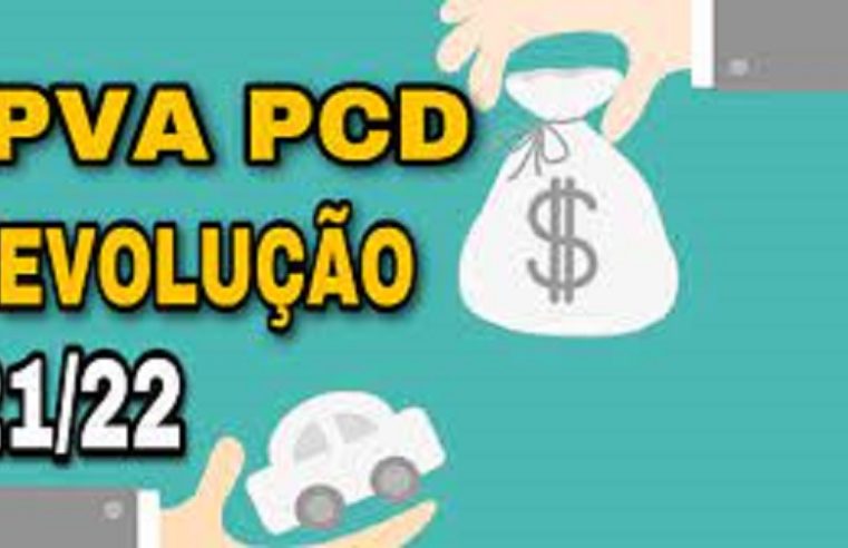 COMEÇOU A DEVOLUÇÃO DO IPVA-PCD