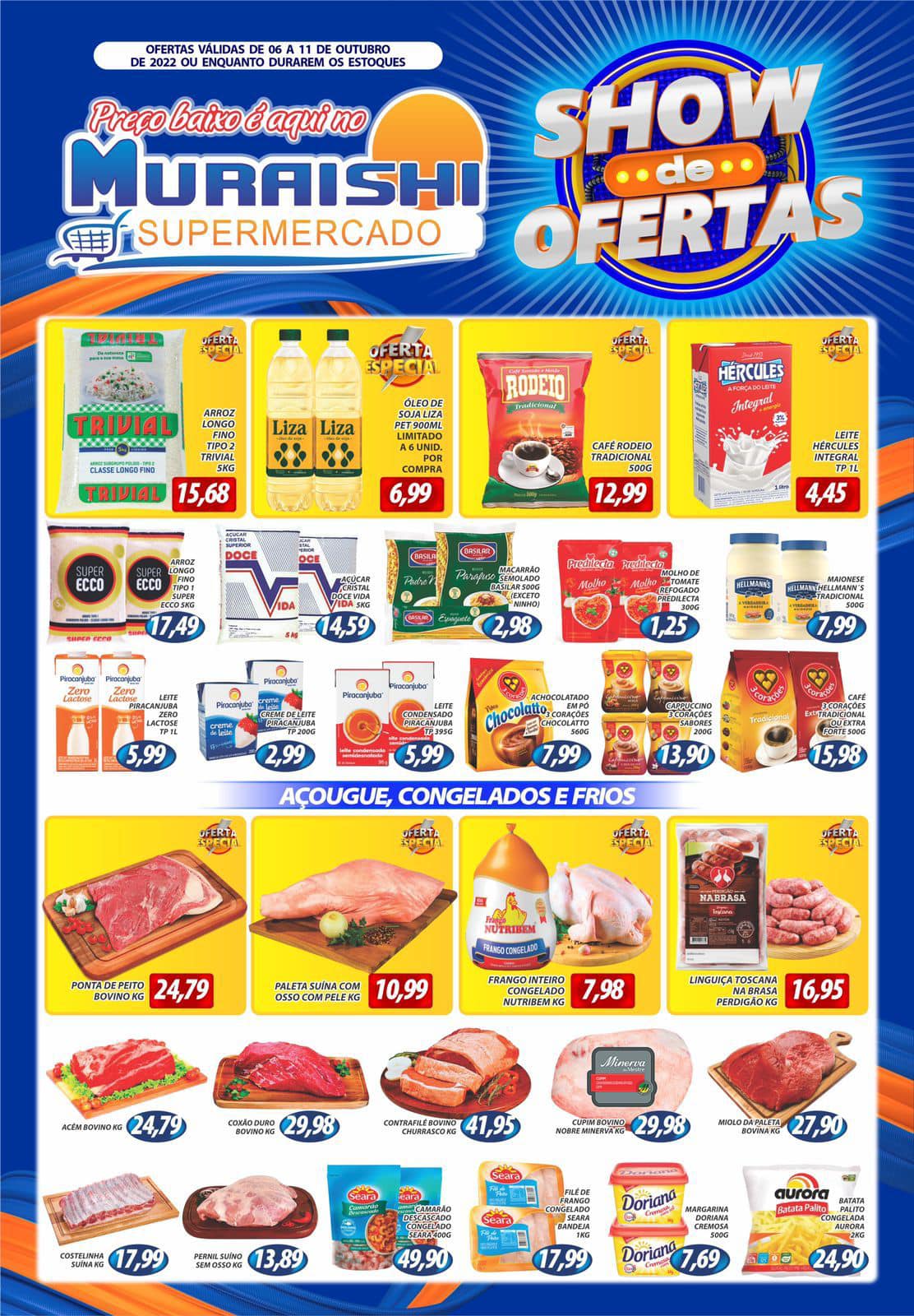 SHOW DE OFERTAS PARA O SEU FINAL DE SEMANA NO MURAISHI SUPERMERCADO. APROVEITE!!!