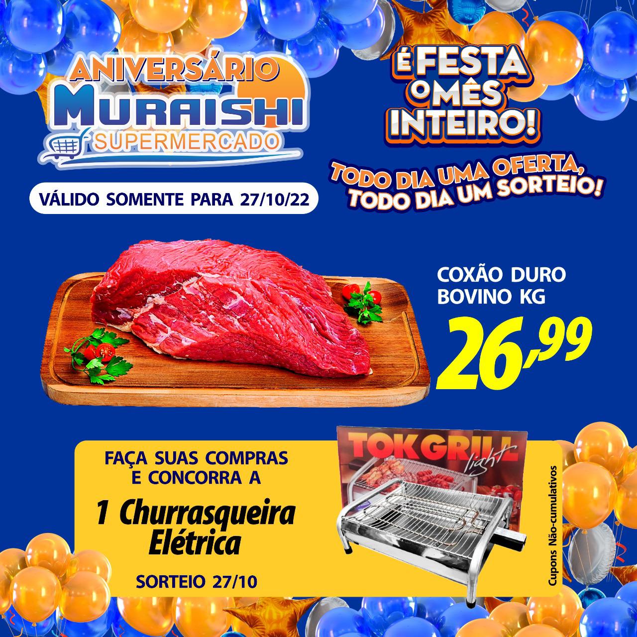 É ANIVERSÁRIO DO MURAISHI SUPERMERCADO. PREÇO BAIXO O MÊS INTEIRO COM OFERTAS INCRÍVEIS. APROVEITE!!!