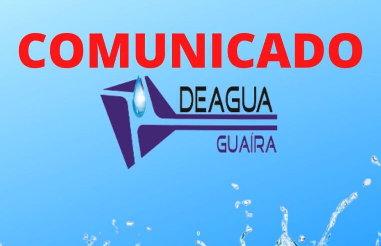 COMUNICADO DE DEÁGUA – DEPARTAMENTO DE ESGOTO E ÁGUA DE GUAÍRA