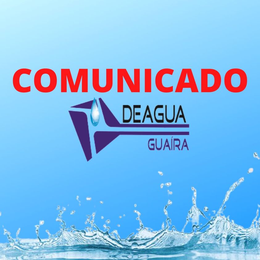 COMUNICADO DE DEÁGUA – DEPARTAMENTO DE ESGOTO E ÁGUA DE GUAÍRA