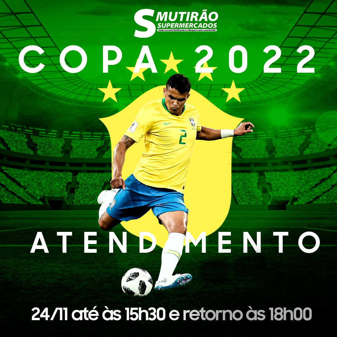 HOJE TEM JOGO DO BRASIL E O MUTIRÃO SUPERMERCADOS TERÁ HORÁRIO ESPECIAL DE ATENDIMENTO. CONFIRA!!