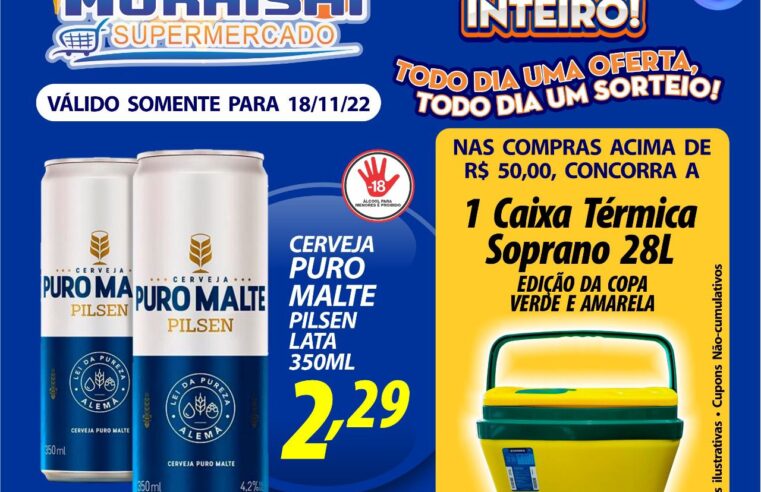 CONFIRA OS PREÇOS E A MEGA OFERTA DE ANIVERSÁRIO PARA HOJE DO MURAISHI SUPERMERCADO. APROVEITE!!