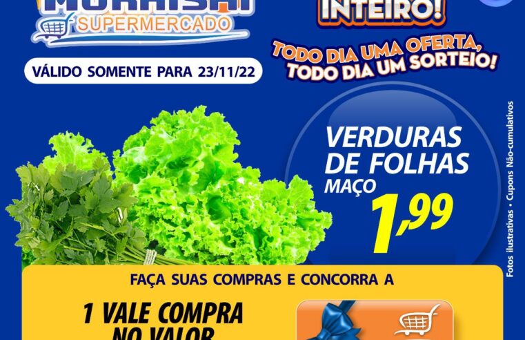 MEGA OFERTA DE HOJE DO MURAISHI SUPERMERCADO. APROVEITE!!