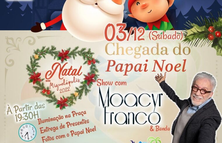 SÁBADO, TEM CHEGADA DO PAPAI NOEL COM SHOW DE MOACYR FRANCO, EM MIGUELÓPOLIS