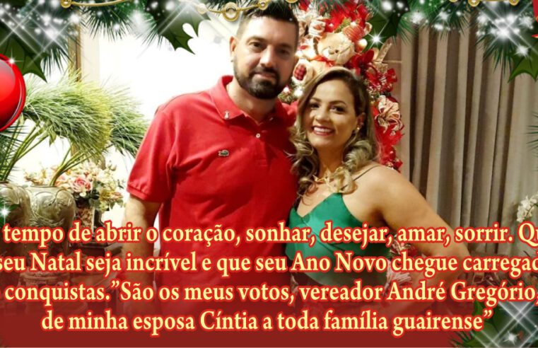 MENSAGEM DE BOAS FESTAS DO VEREAODR ANDRÉ GREGÓRIO E FAMÍLIA!