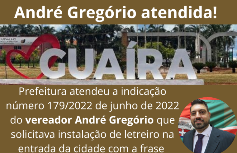 APÓS INDICAÇÃO DO VEREADOR ANDRÉ GREGÓRIO, PREFEITURA DE GUAÍRA INSTALA NOVO LETREIRO NA ENTRADA PRINCIPAL DA CIDADE