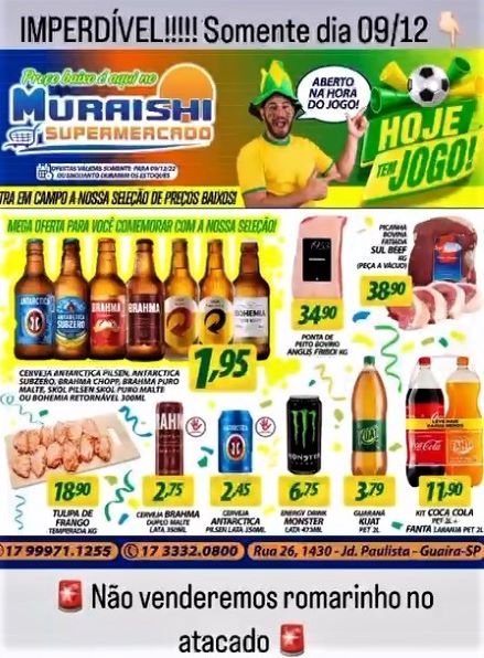 JOGO DO BRASIL? TEM PREÇOS INCRÍVEIS NO MURAISHI SUPERMERCADO. ABERTO HOJE, INCLUSIVE, NA HORA DO JOGO!!!