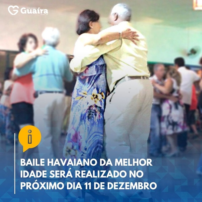 HOJE TEM BAILE HAVAIANO DA 3ª IDADE, EM GUAÍRA