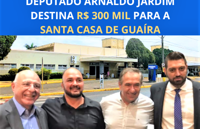 VEREADORES STEFANIO E ANDRÉ ANUNCIAM CONQUISTA DE R$ 300 MIL DO DEPUTADO ARNALDO JARDIM PARA SANTA CASA DE GUAÍRA