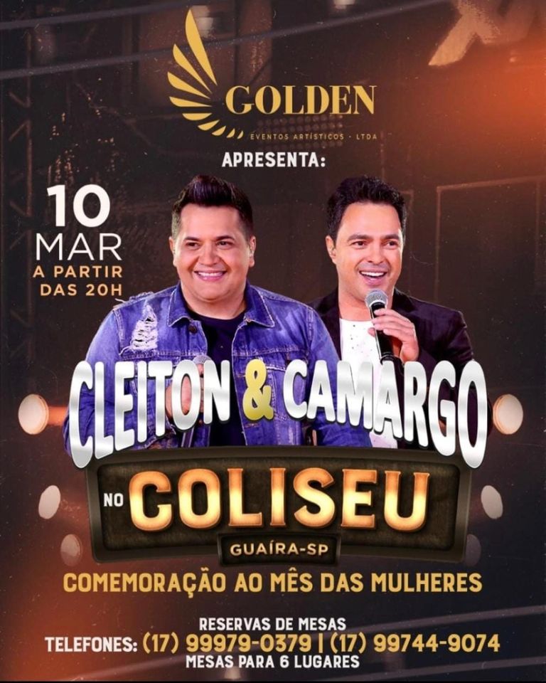 CONTAGEM REGRESSIVA!! ESTÁ CHEGANDO A HORA!! EM COMEMORAÇÃO AO DIA DAS MULHERES, CLEITON & CAMARGO, NO COLISEU EM GUAÍRA!! DIA 10 DE MARÇO. INFORMAÇÕES (17) 9 9979-0379/ 9 9744-9074. REALIZAÇÃO GOLDEN EVENTOS.