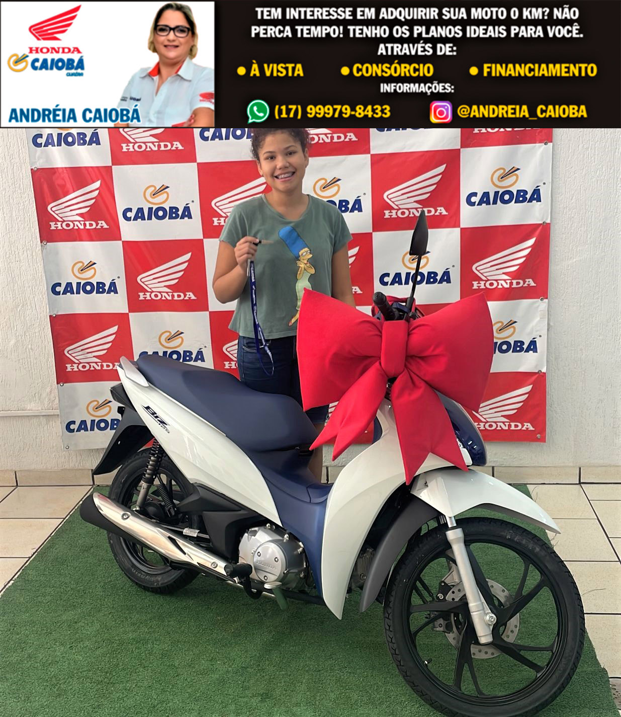 REALIZANDO SONHOS. NOSSA CLIENTE SOPHIA DE SENA COM SUA  HONDA BIZ 125 CC 0 KM. OBRIGADO PELA CONFIANÇA. VENHA VOCÊ TAMBÉM PARA A CAIOBÁ GUAÍRA. FALE COM A ANDRÉIA, ELA TEM AS MELHORES OPÇÕES PARA VOCÊ!!!