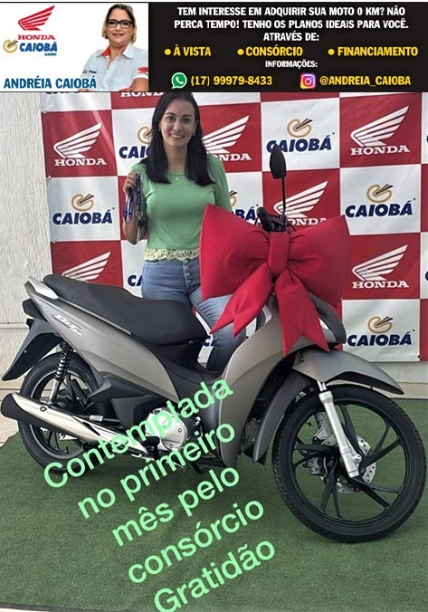 VANESSA VICENTE TEM MUITA SORTE. COM SUA BIZ 125 CC, O KM. ELA FOI CONTEMPLADA NO PRIMEIRO MÊS DO CONSÓRCIO HONDA CAIOBÁ. VOCÊ TAMBÉM PODE REALIZAR SEU SONHO. FALE COM A ANDRÉIA. VENHA PARA A CAIOBÁ GUAÍRA!!!