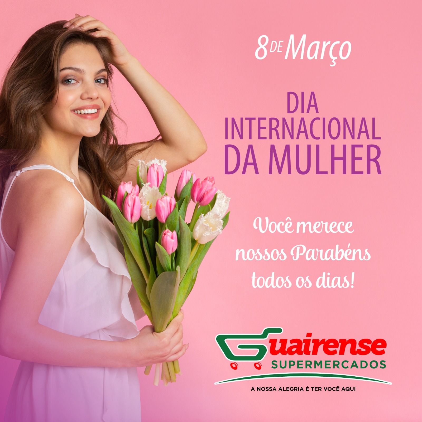 MENSAGEM DO GUAIRENSE SUPERMERCADOS PELO DIA INTERNACIONAL DA MULHER!!