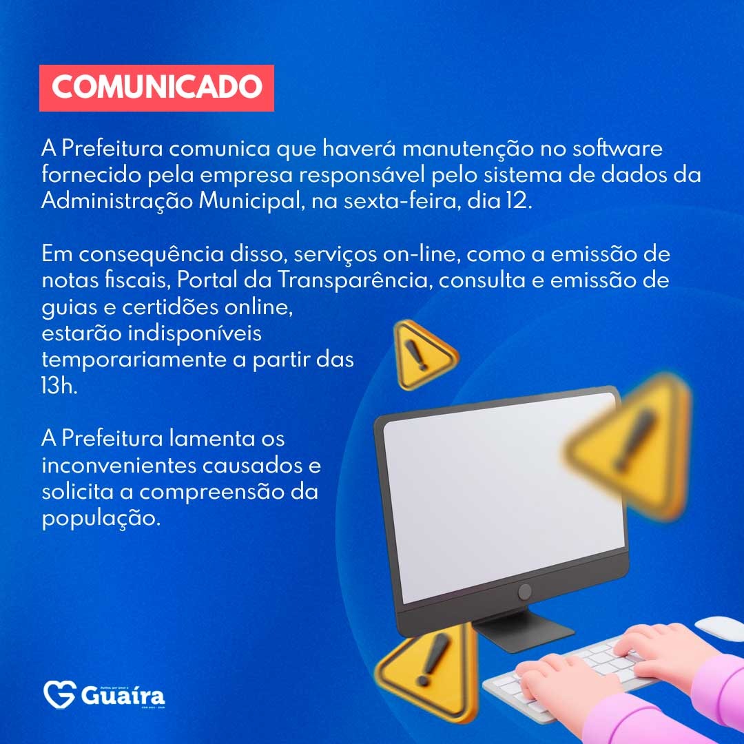 COMUNICADO: MANUTENÇÃO NO SISTEMA, SUSPENDE ATENDIMENTO ON-LINE DA PREFEITURA DE GUAÍRA, NESTA SEXTA-FEIRA, 12