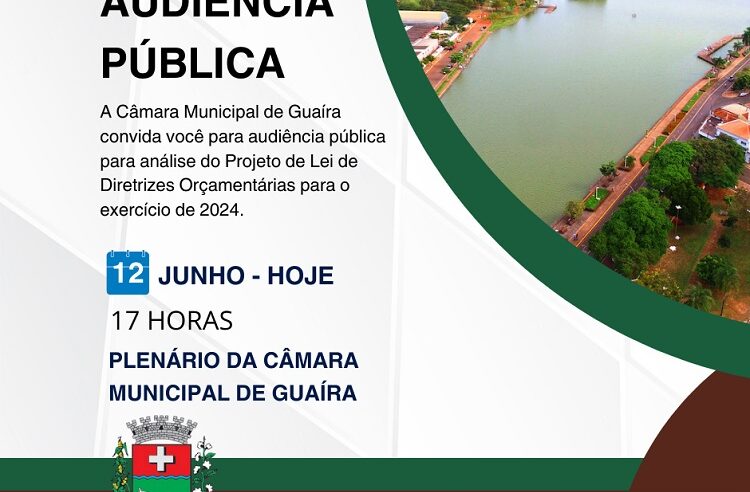 CÂMARA MUNICIPAL REALIZA, HOJE, AUDIÊNCIA PÚBLICA SOBRE LEI DE DIRETRIZES ORÇAMENTÁRIAS DE GUAÍRA PARA 2024