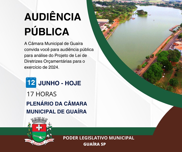 CÂMARA MUNICIPAL REALIZA, HOJE, AUDIÊNCIA PÚBLICA SOBRE LEI DE DIRETRIZES ORÇAMENTÁRIAS DE GUAÍRA PARA 2024