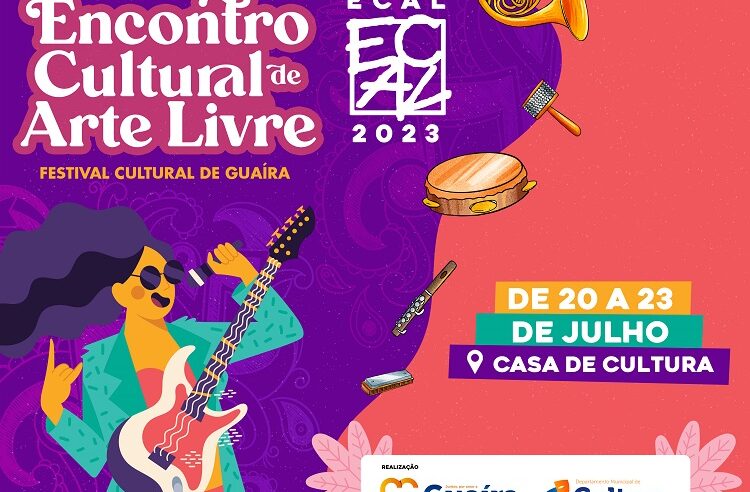 ACONTECE DE 20 A 23 DE JULHO O 25º ECAL, ENCONTRO CULTURA DE ARTES LIVRES, DE GUAÍRA