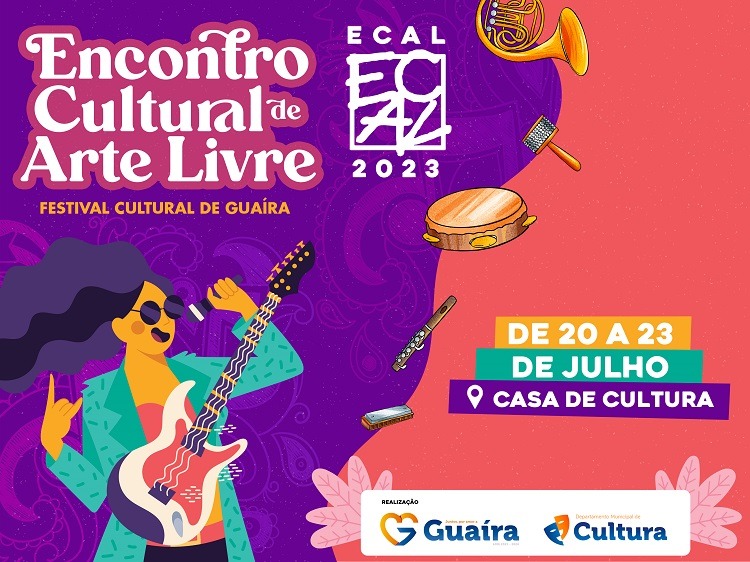 ACONTECE DE 20 A 23 DE JULHO O 25º ECAL, ENCONTRO CULTURA DE ARTES LIVRES, DE GUAÍRA