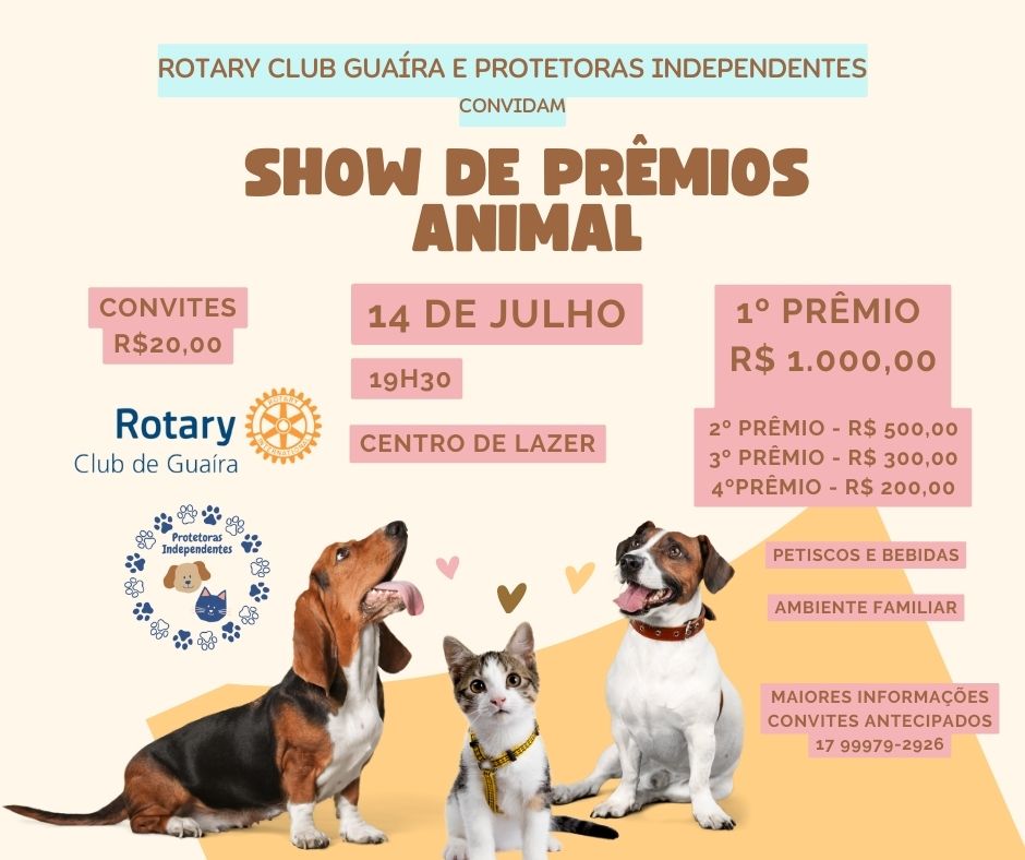 ROTARY CLUB GUAÍRA E PROTETORAS INDEPENDENTES  PROMOVEM NESTA SEXTA-FEIRA, 14, O SHOW DE PRÊMIOS ANIMAL