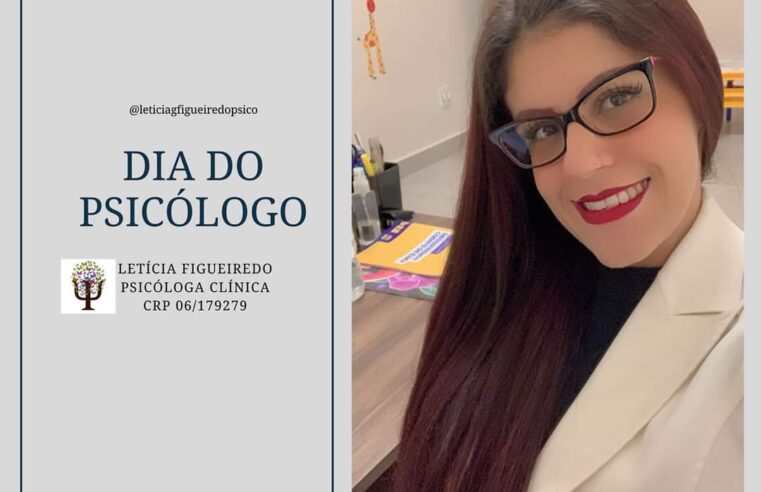 27 DE AGOSTO – DIA DO PSICÓLOGO. DRA. LETÍCIA FIGUEIREDO REGISTRA MENSAGEM PELA DATA