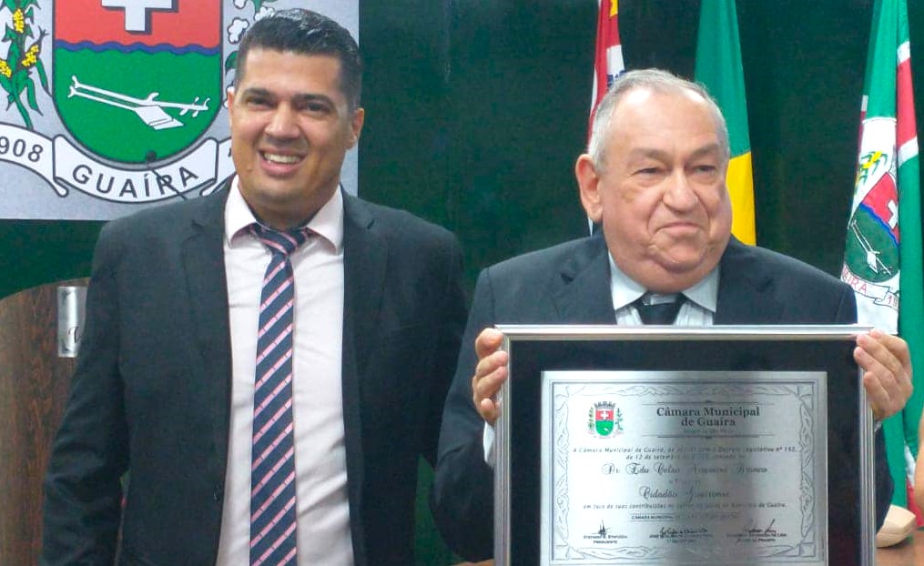 HOMENAGEM: DR. EDU RECEBE TÍTULO DE CIDADÃO GUAIRENSE