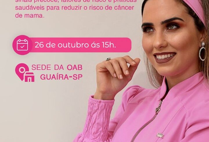 OAB GUAÍRA PROMOVE PALESTRA SOBRE PREVENÇÃO AO CÂNCER DE MAMA NESTA QUINTA-FEIRA